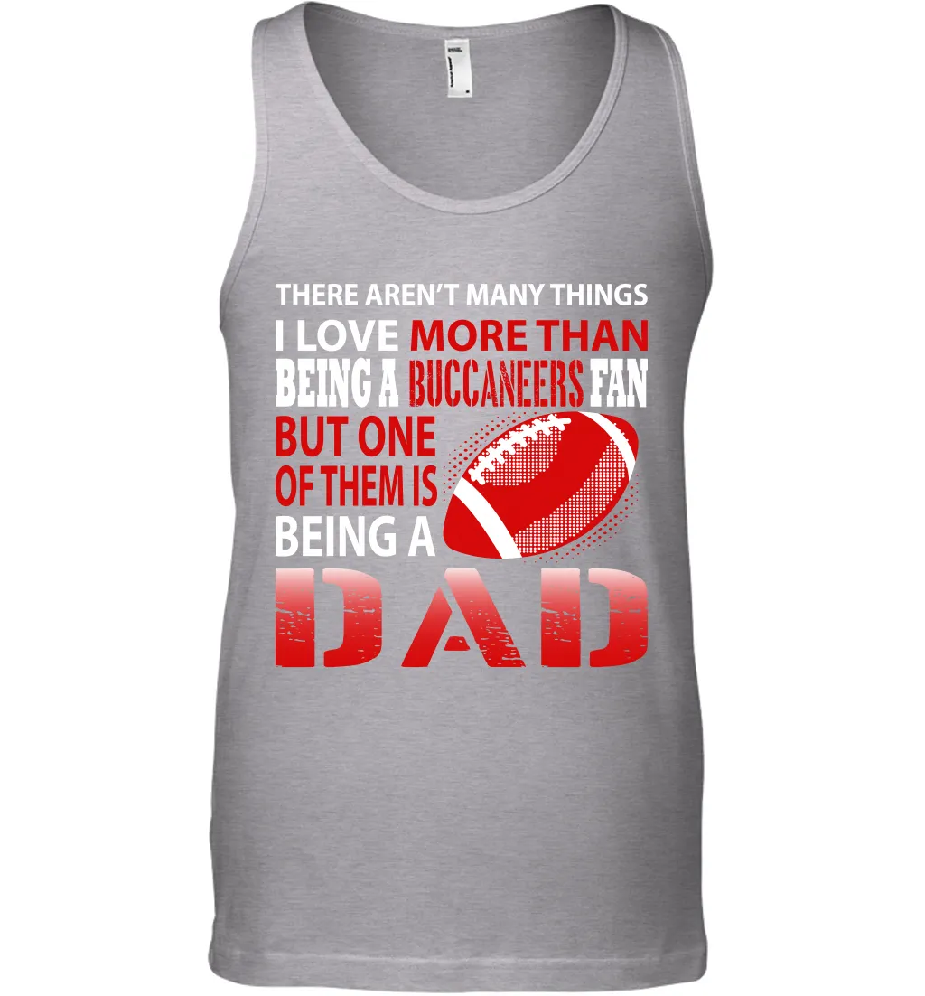 I Love More Than Being A Tampa Bay Buccaneers Fan Being A Dad Football Tank Top