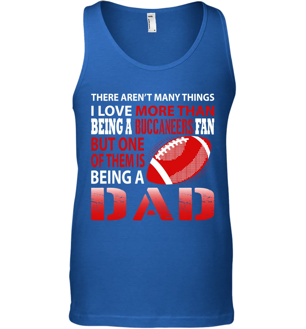 I Love More Than Being A Tampa Bay Buccaneers Fan Being A Dad Football Tank Top