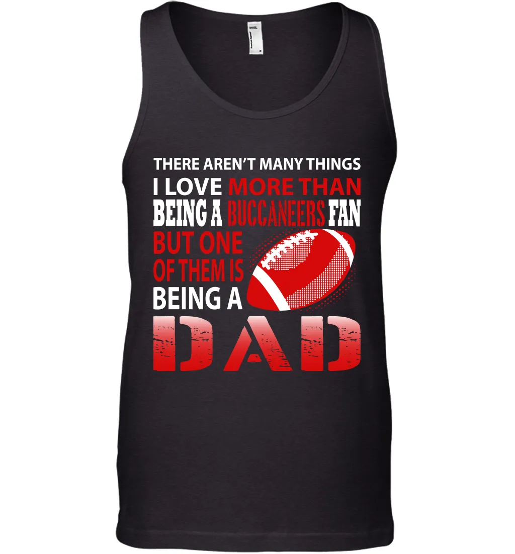 I Love More Than Being A Tampa Bay Buccaneers Fan Being A Dad Football Tank Top