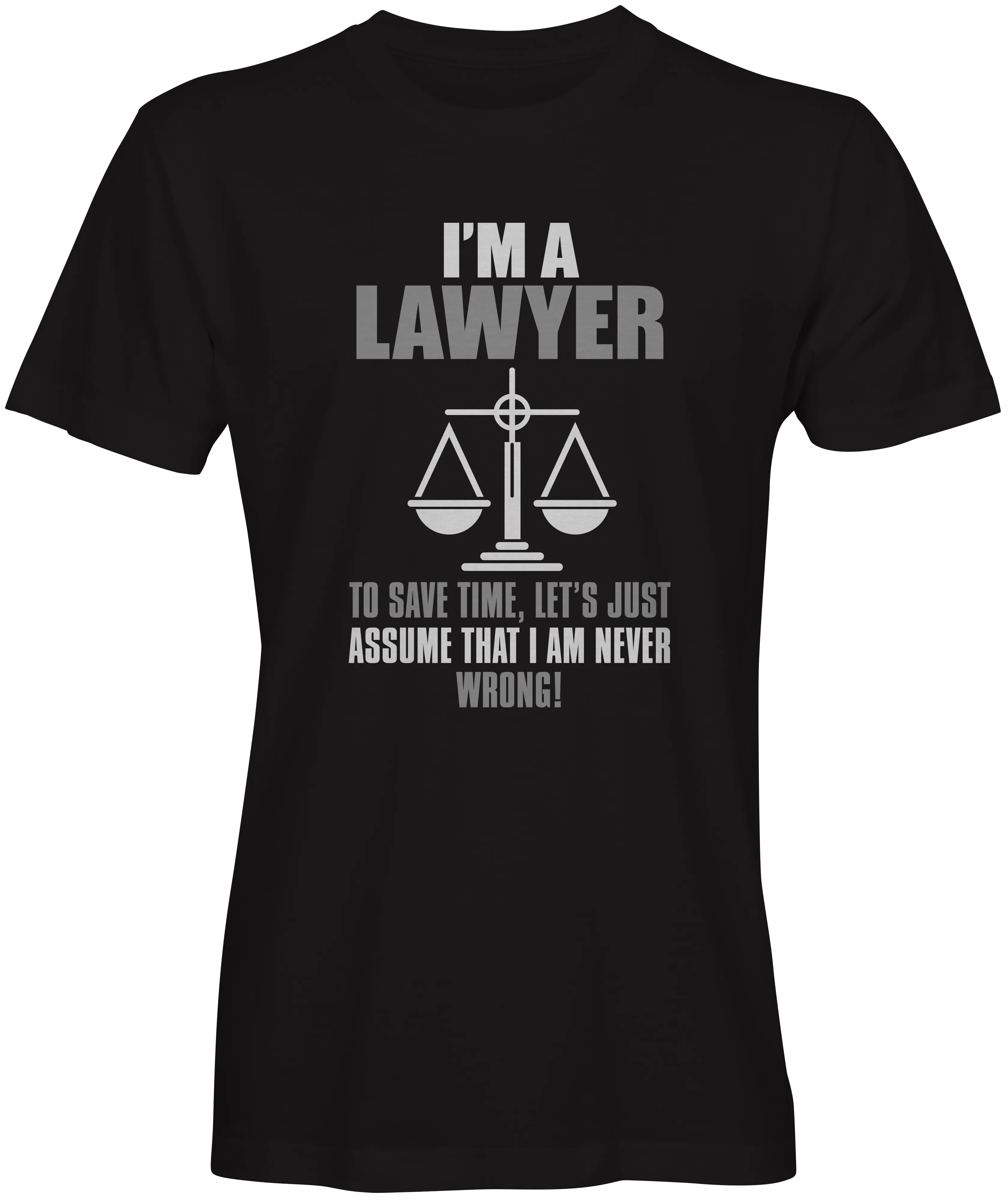 I'm A Lawyer Never Wrong T-shirts